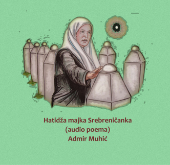 Hatidža Mehmedović kao inspiracija za poemu Majka Hatidža Srebreničanka